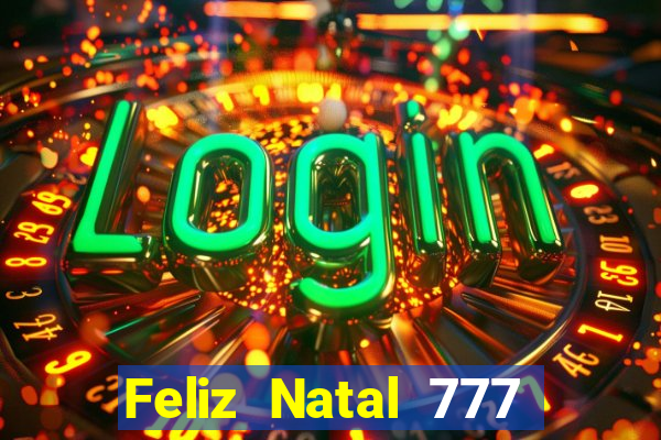 Feliz Natal 777 plataforma login